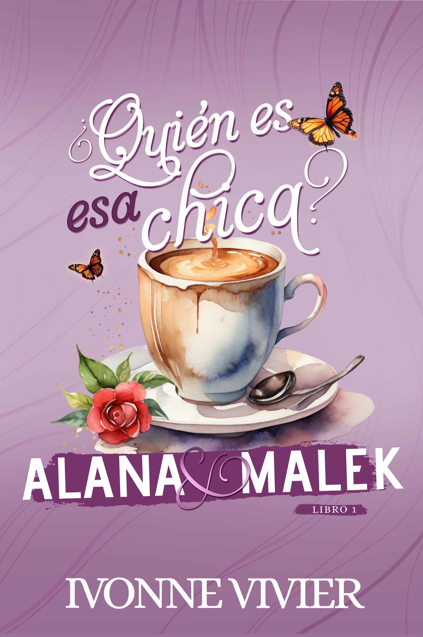 Quien es esa chica 1 , Alana y Malek - Ivonne Vivier EBOOK
