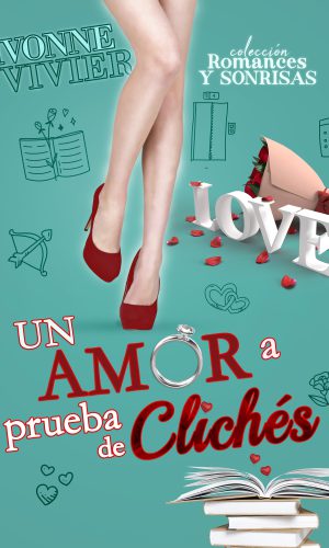 Un amor a Prueba de Clichés, Ivonne Viiver - EBOOK